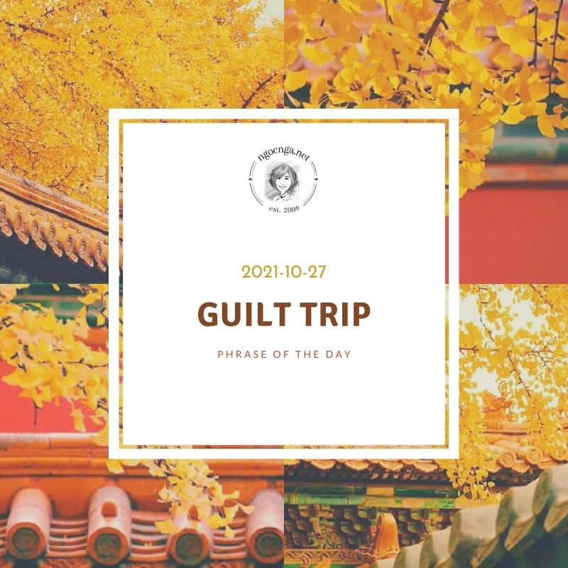 Read more about the article Phrase Of The Day: Guilt Trip